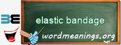 WordMeaning blackboard for elastic bandage